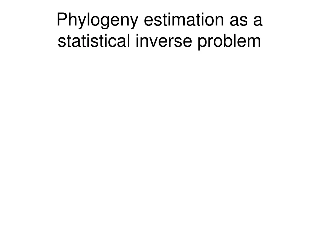 phylogeny estimation as a statistical inverse