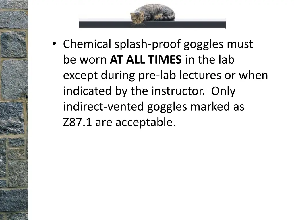 chemical splash proof goggles must be worn