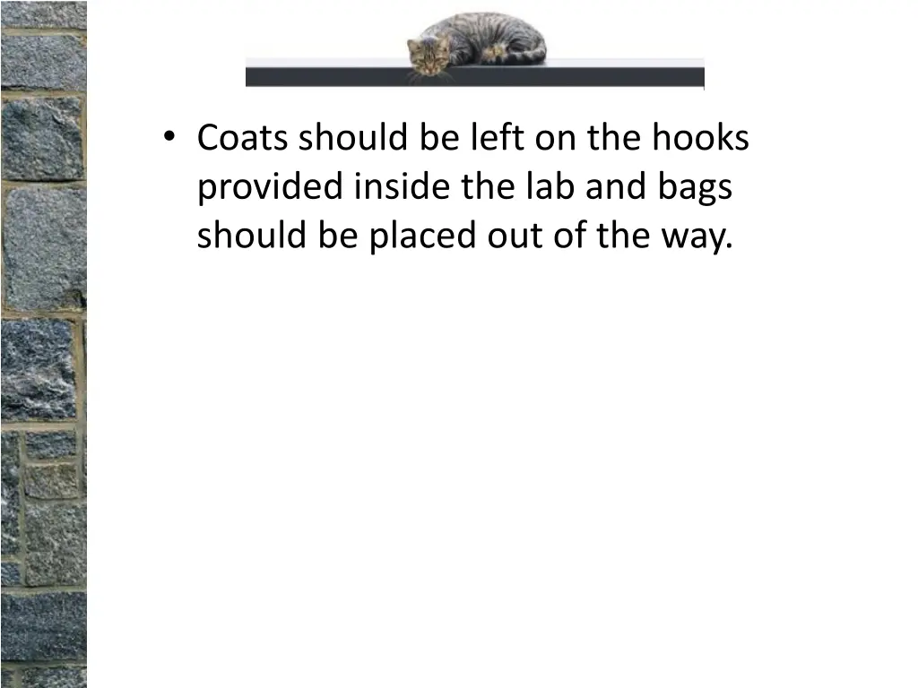 coats should be left on the hooks provided inside