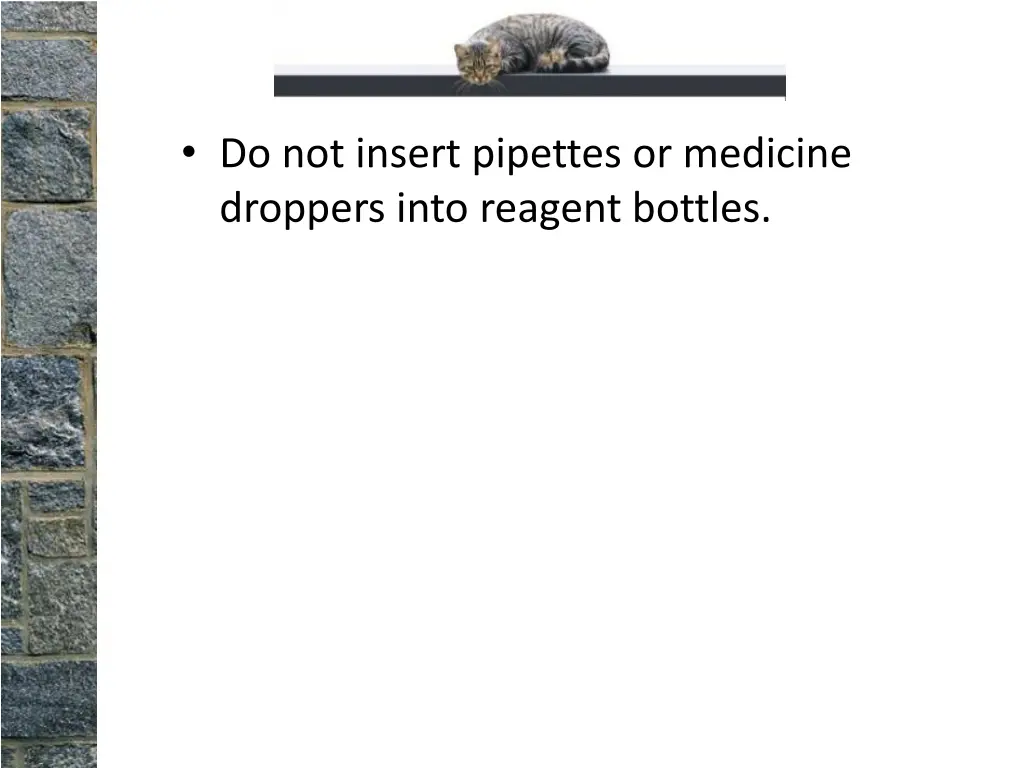 do not insert pipettes or medicine droppers into