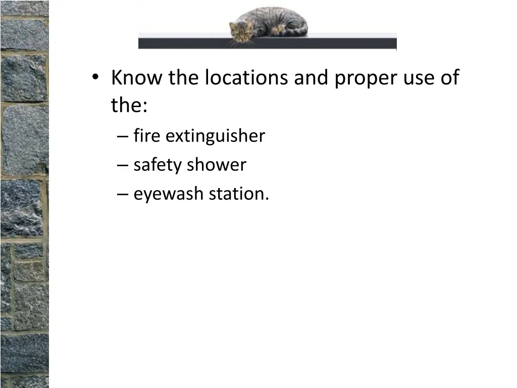 know the locations and proper use of the fire