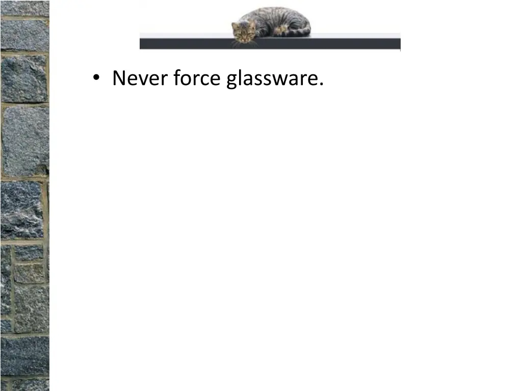 never force glassware