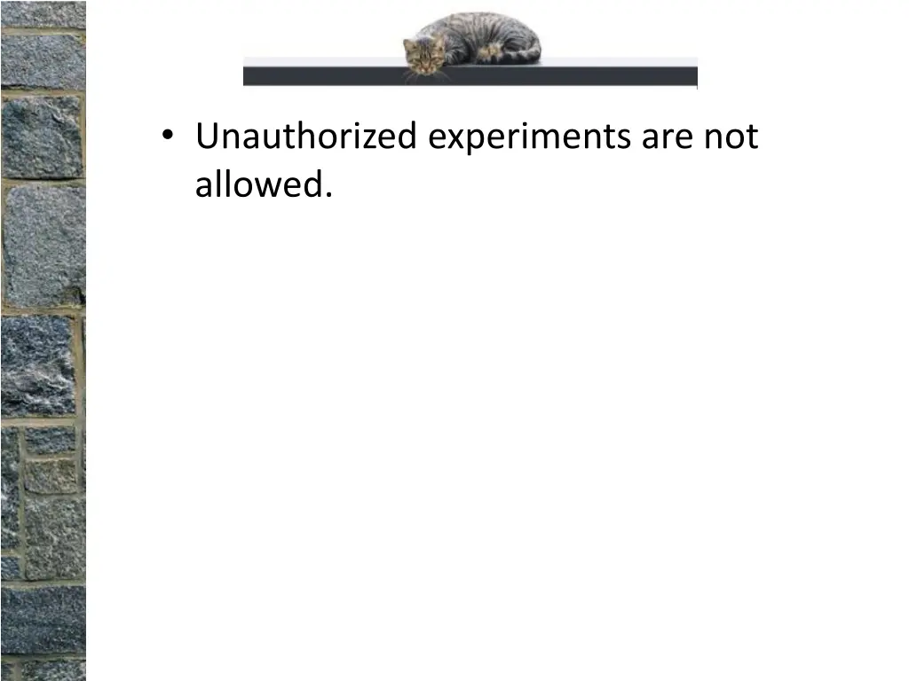 unauthorized experiments are not allowed