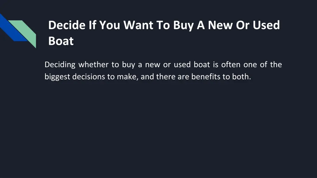 decide if you want to buy a new or used boat