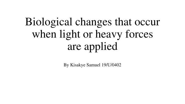 biological changes that occur when light or heavy