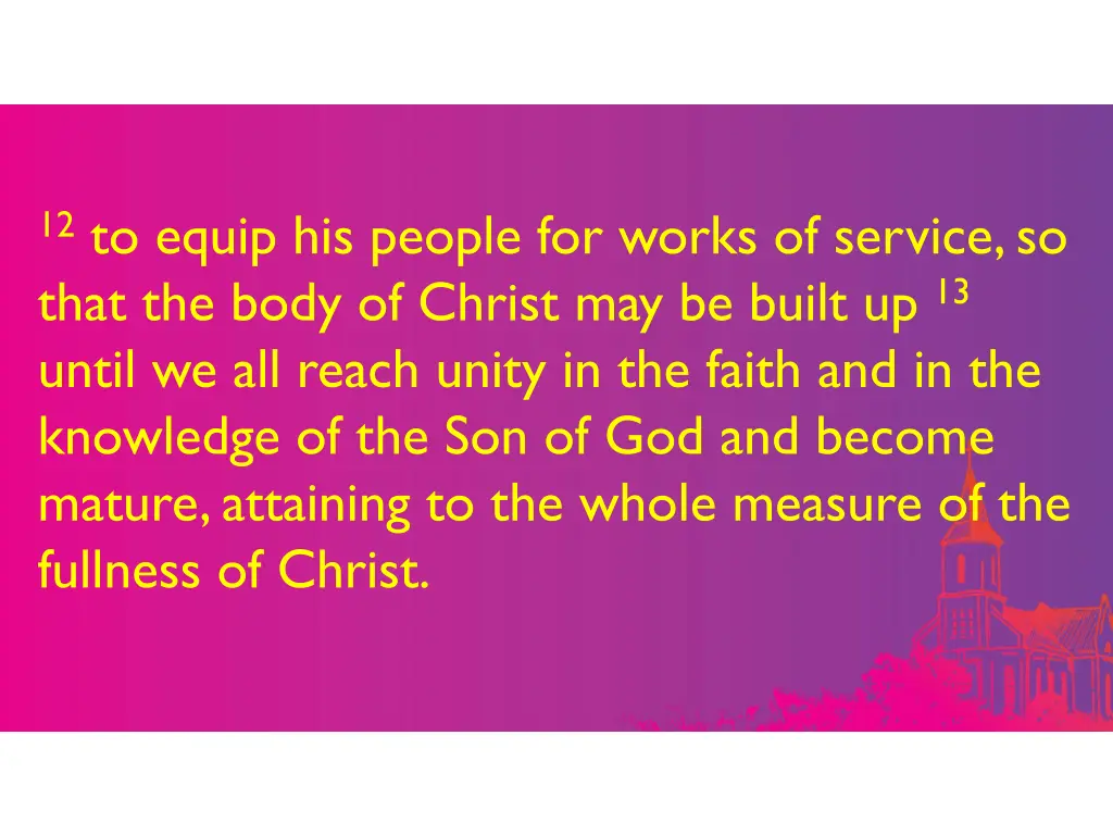 12 to equip his people for works of service