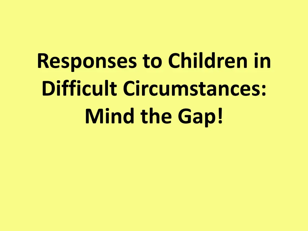 responses to children in difficult circumstances