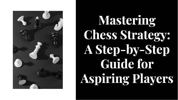 masterlng chess strategy a step by step gulde