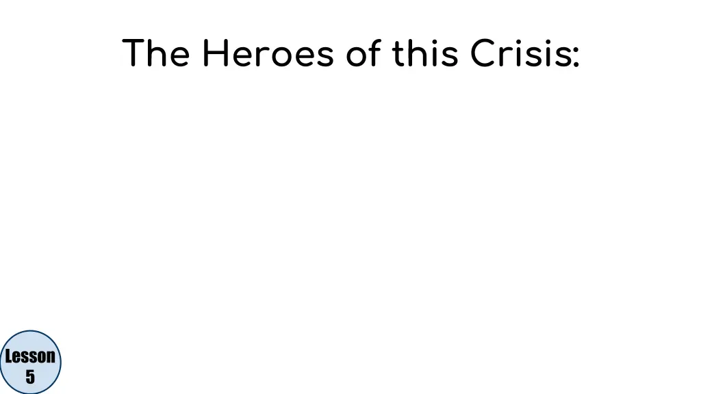 the heroes of this crisis