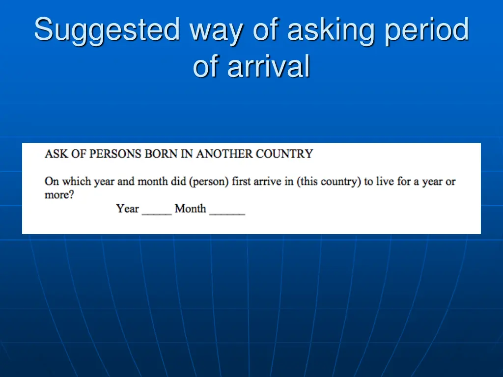 suggested way of asking period of arrival