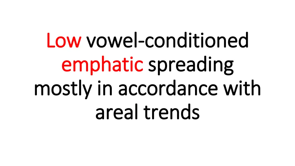 low low vowel vowel conditioned conditioned