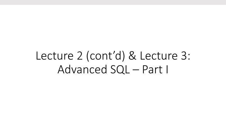 lecture 2 cont d lecture 3 advanced sql part i