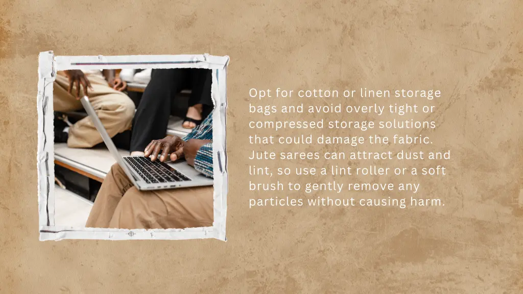 opt for cotton or linen storage bags and avoid