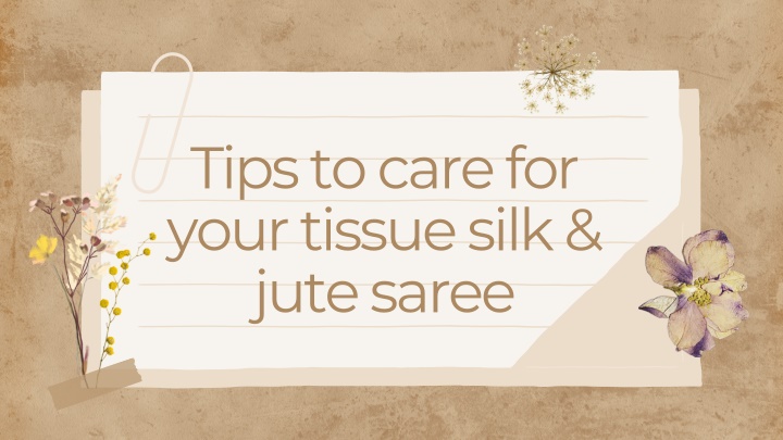 tips to care for your tissue silk jute saree