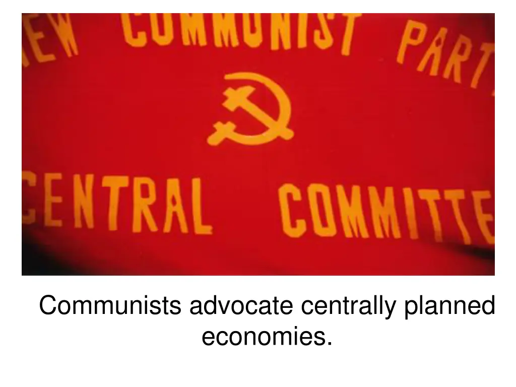 communists advocate centrally planned economies