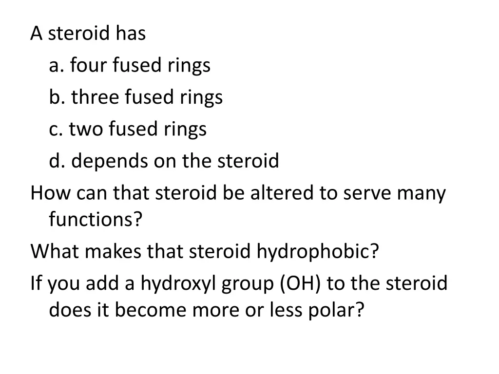 a steroid has a four fused rings b three fused