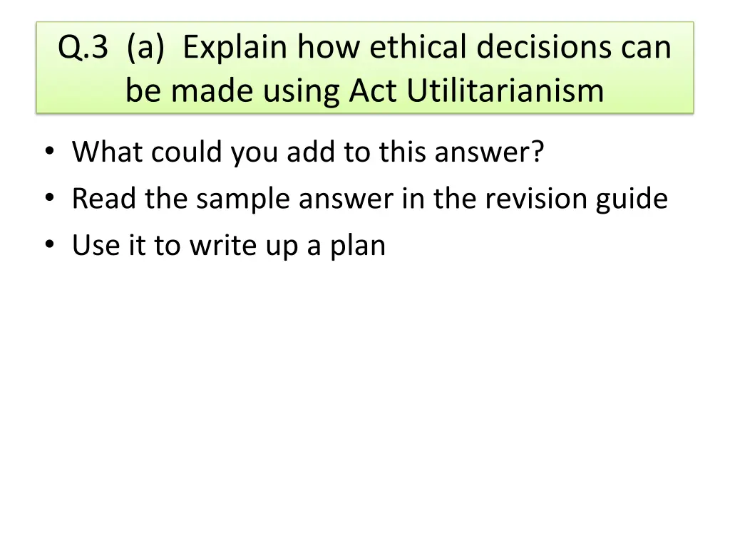 q 3 a explain how ethical decisions can be made