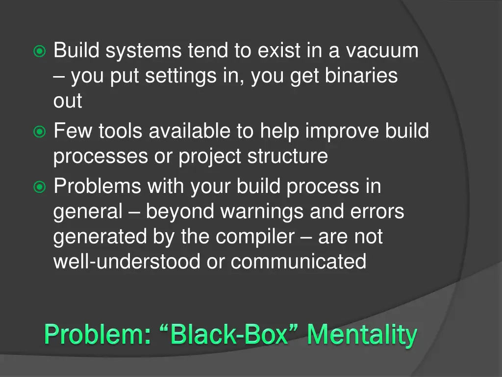 build systems tend to exist in a vacuum