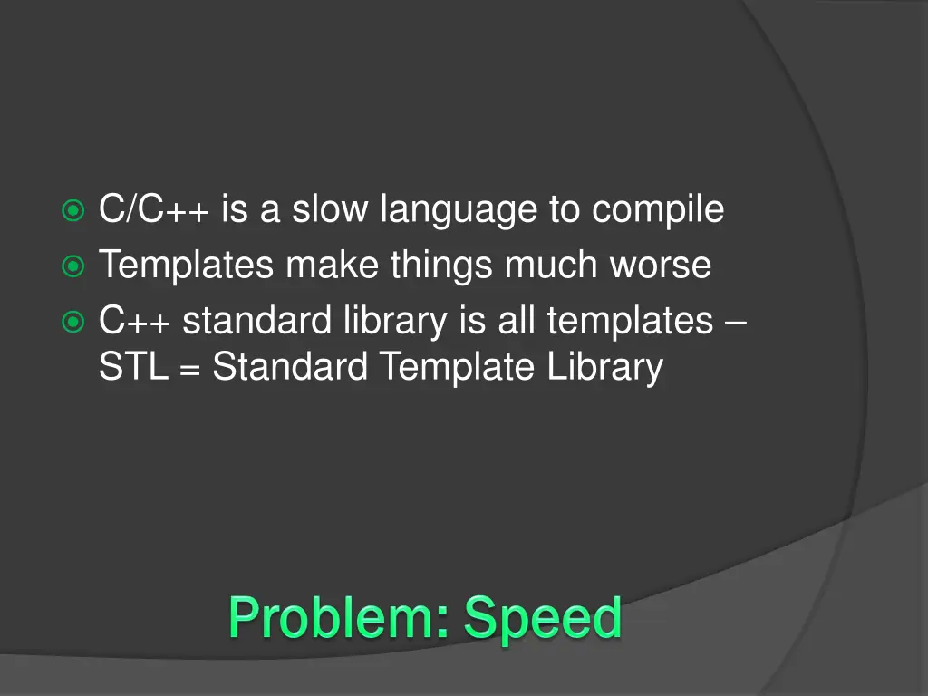 c c is a slow language to compile templates make