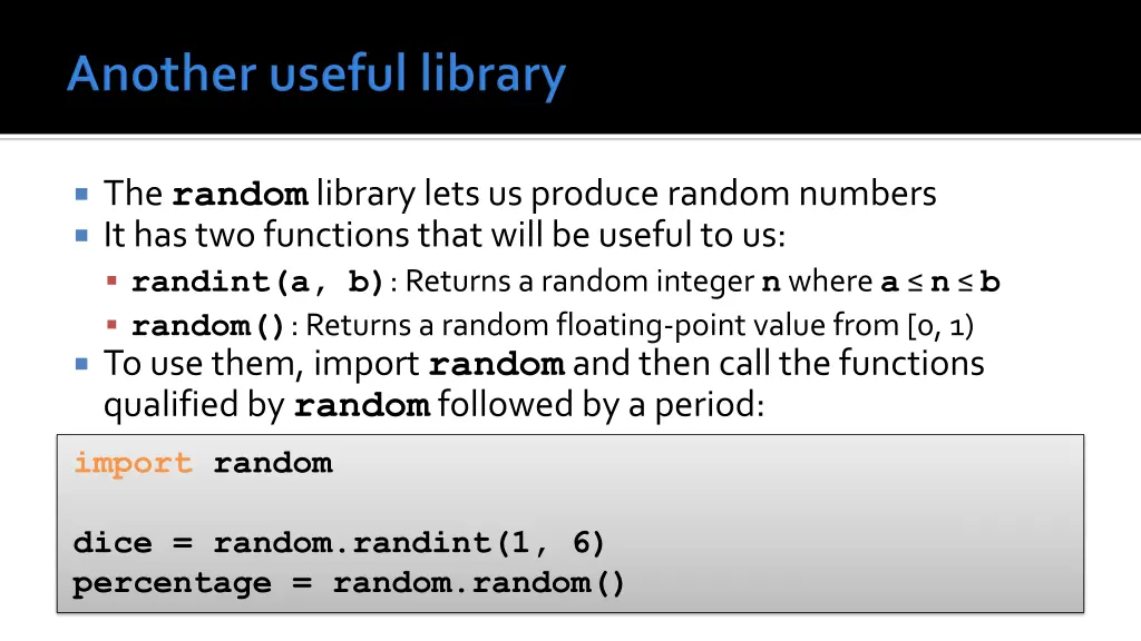 the random library lets us produce random numbers