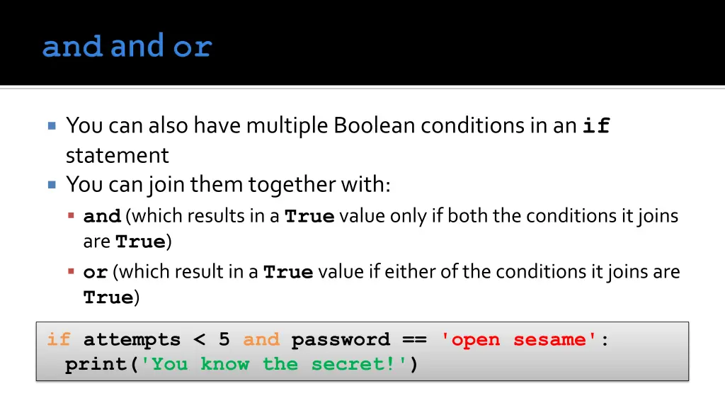 you can also have multiple boolean conditions