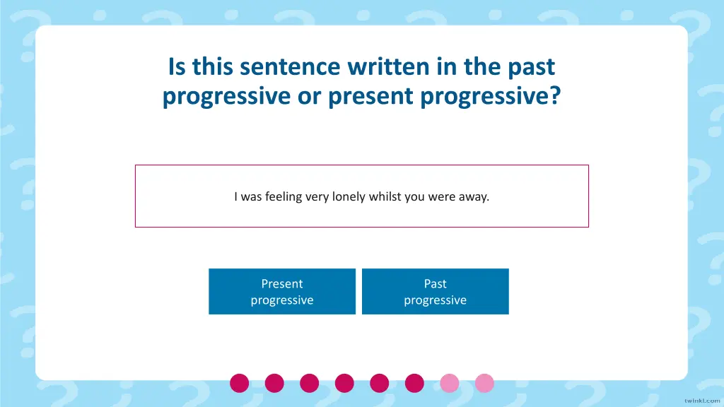 is this sentence written in the past progressive 5