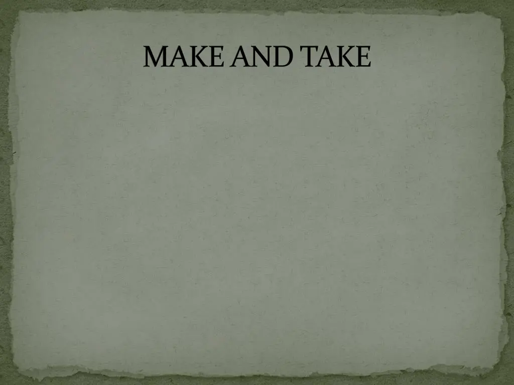 make and take