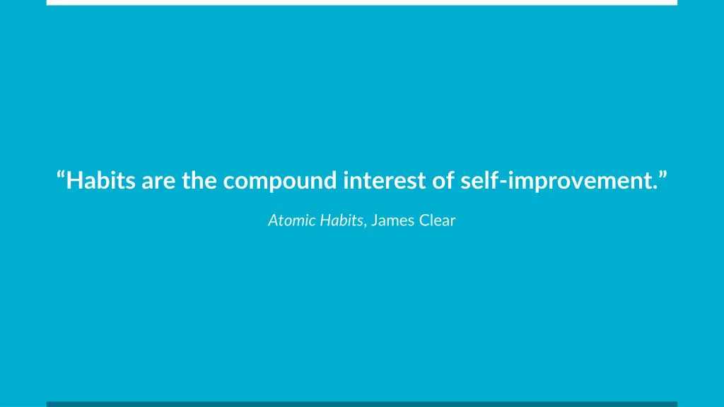 habits are the compound interest of self