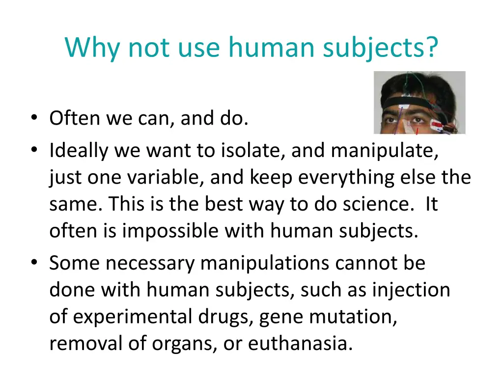 why not use human subjects