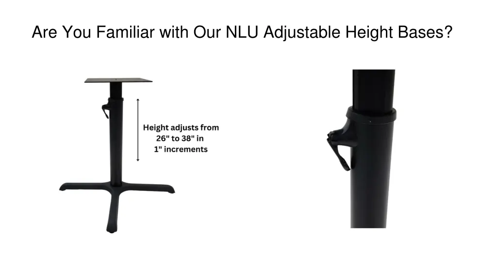 are you familiar with our nlu adjustable height