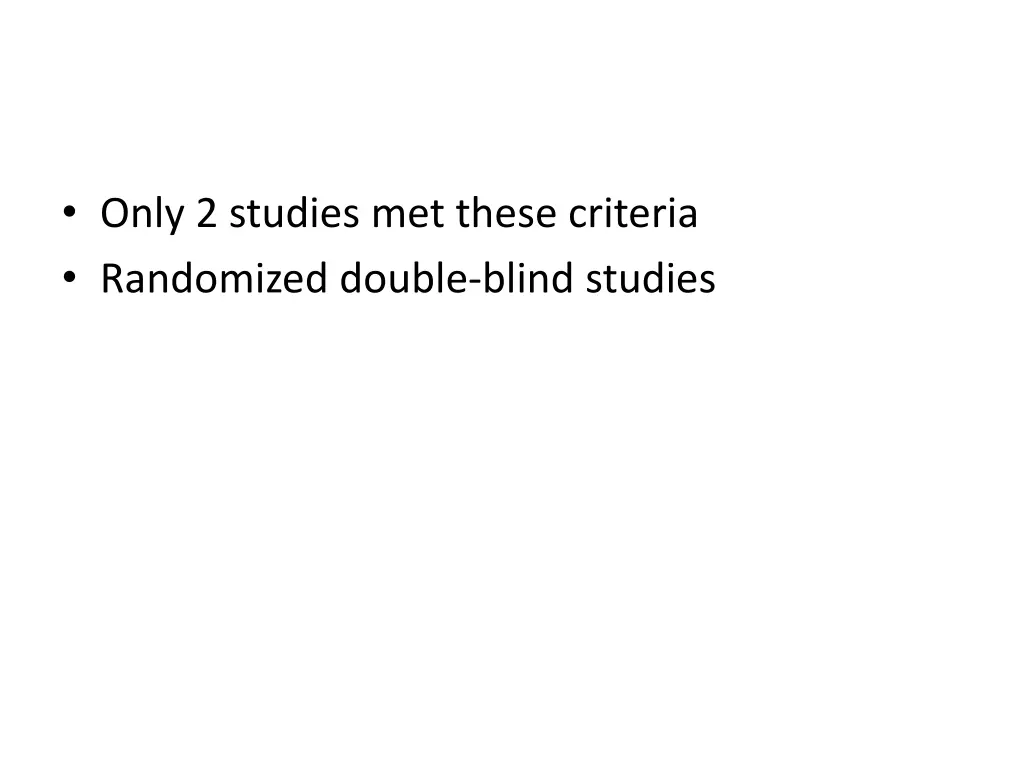 only 2 studies met these criteria randomized