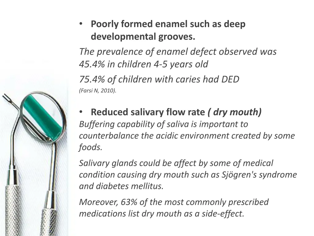 poorly formed enamel such as deep developmental