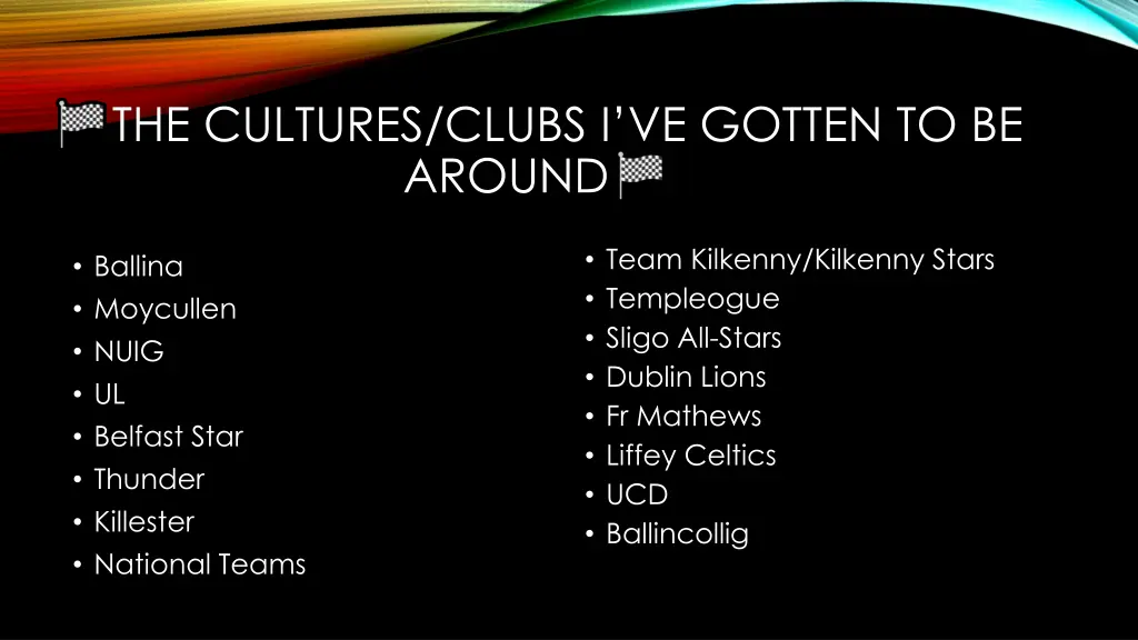 the cultures clubs i ve gotten to be around