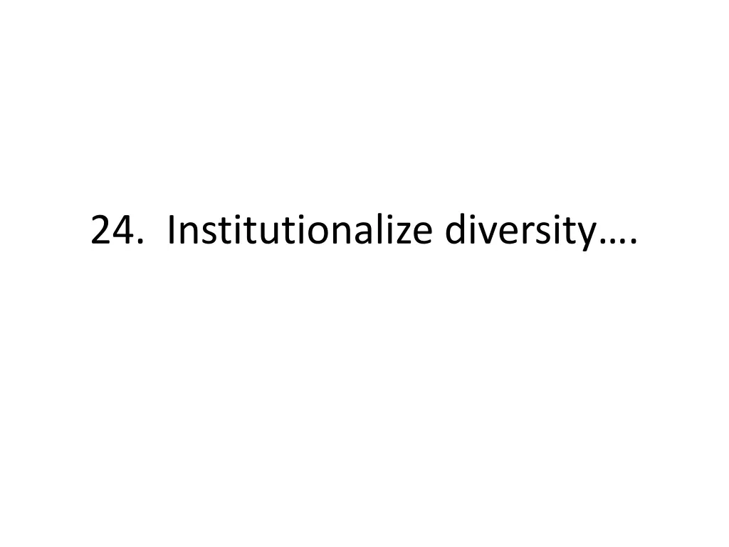 24 institutionalize diversity