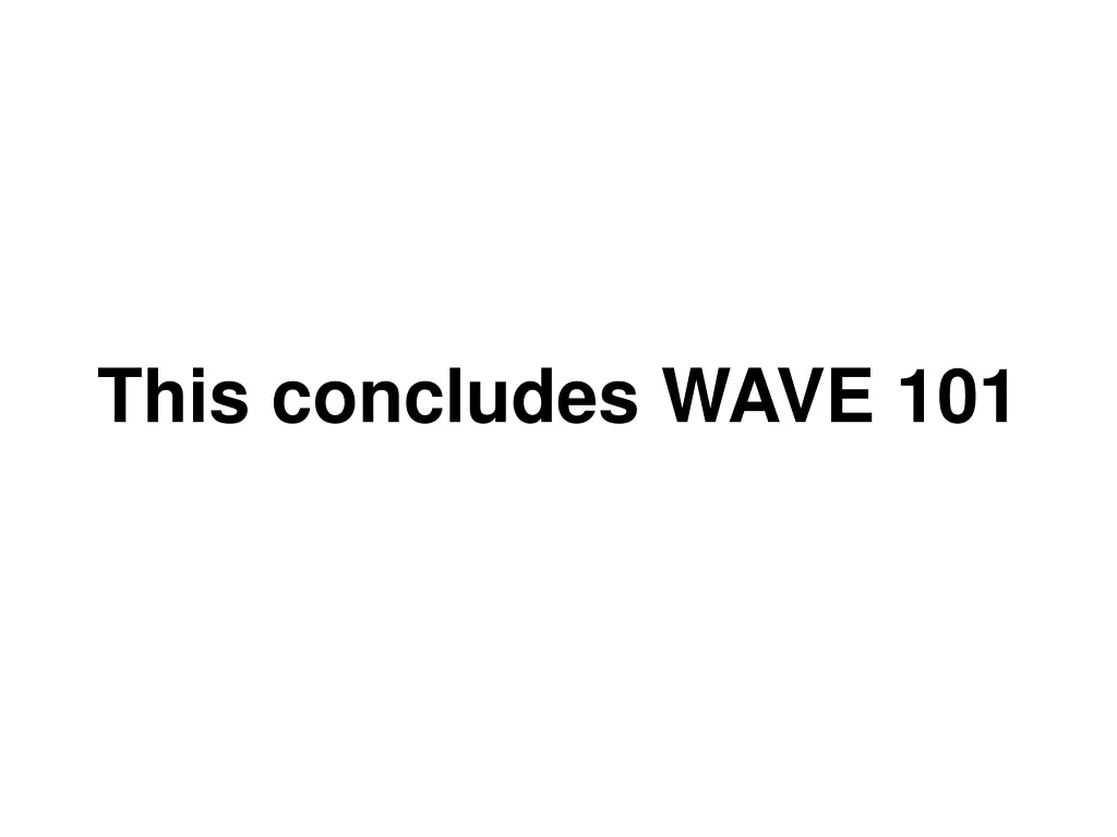 this concludes wave 101