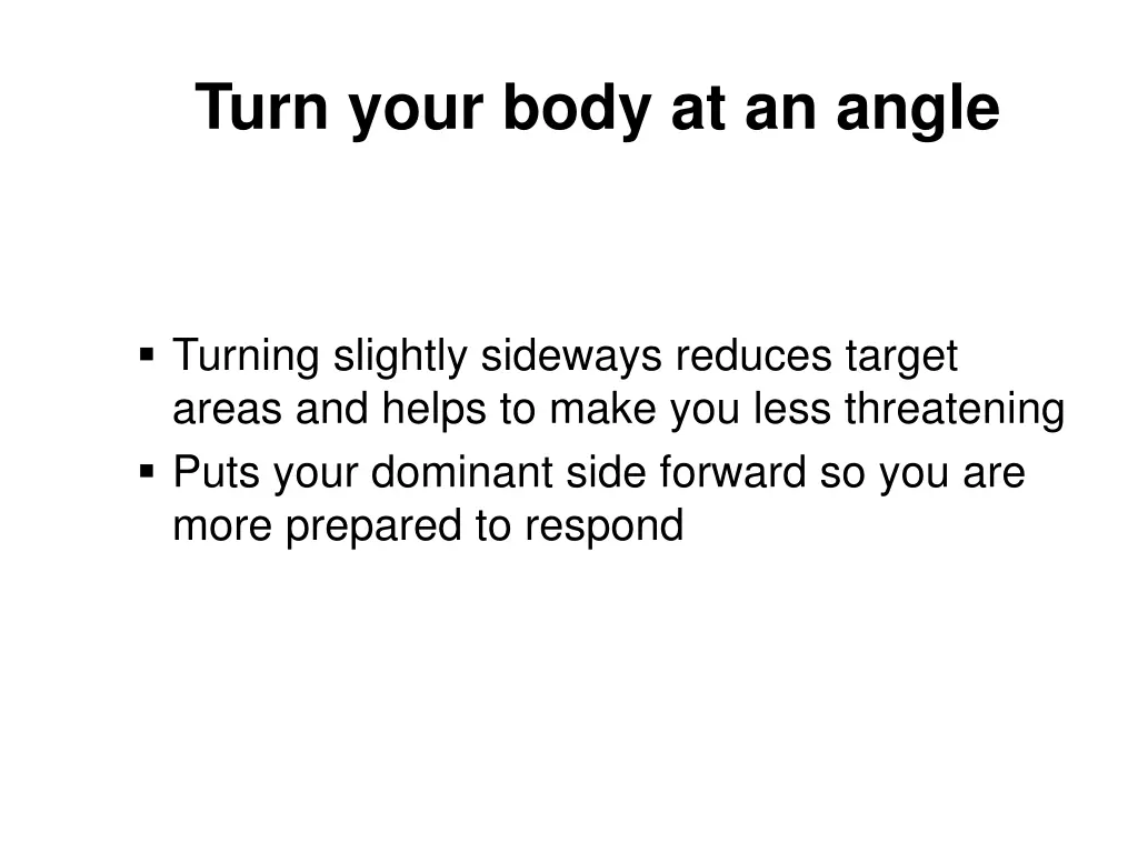 turn your body at an angle