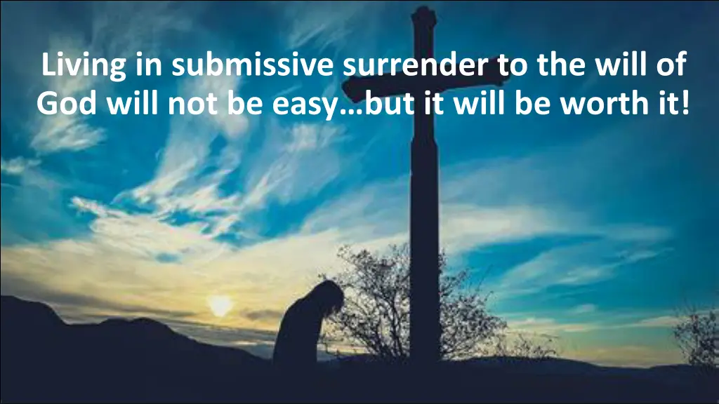 living in submissive surrender to the will