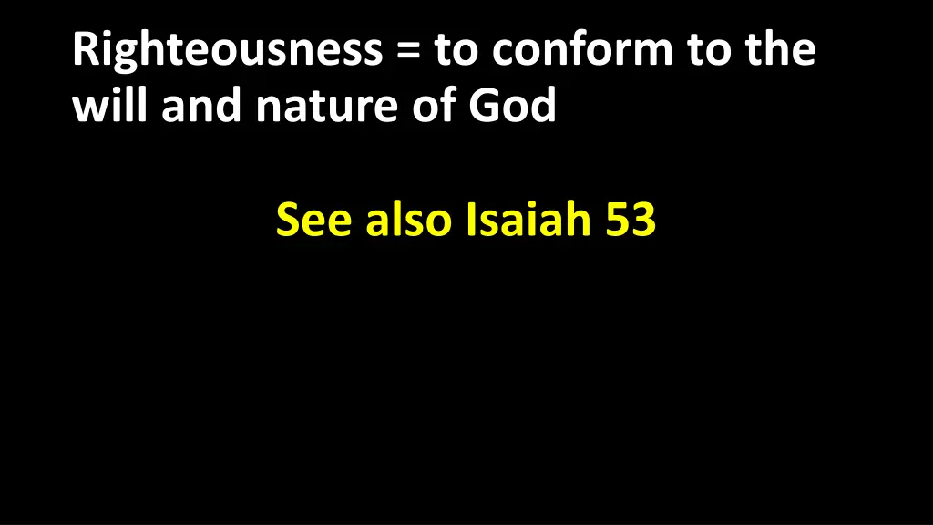 righteousness to conform to the will and nature 1