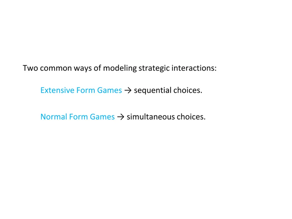 two common ways of modeling strategic interactions