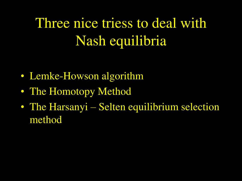 three nice triess to deal with nash equilibria