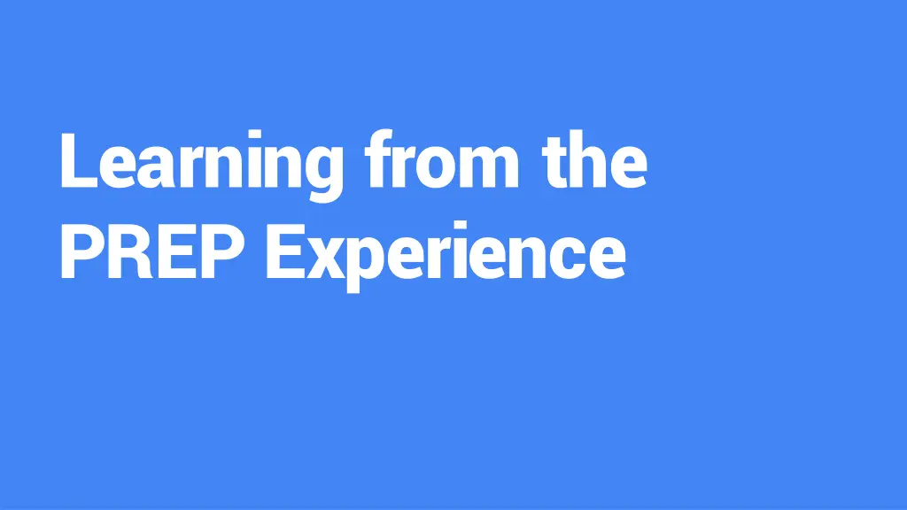 learning from the prep experience