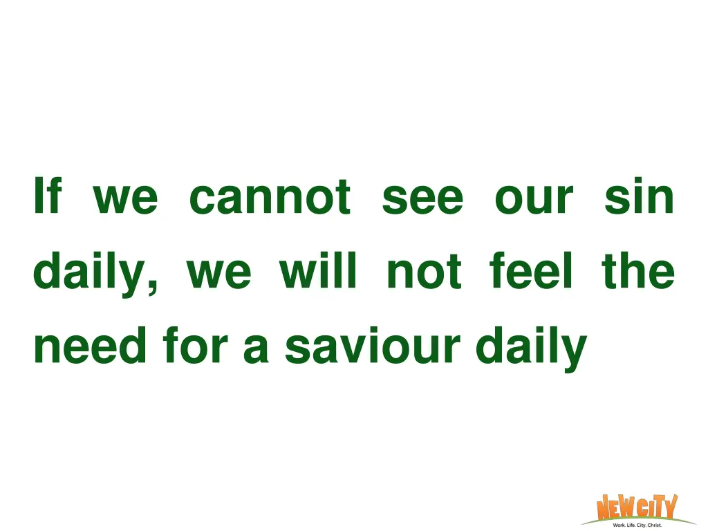 if we cannot see our sin daily we will not feel