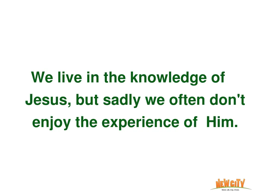 we live in the knowledge of jesus but sadly