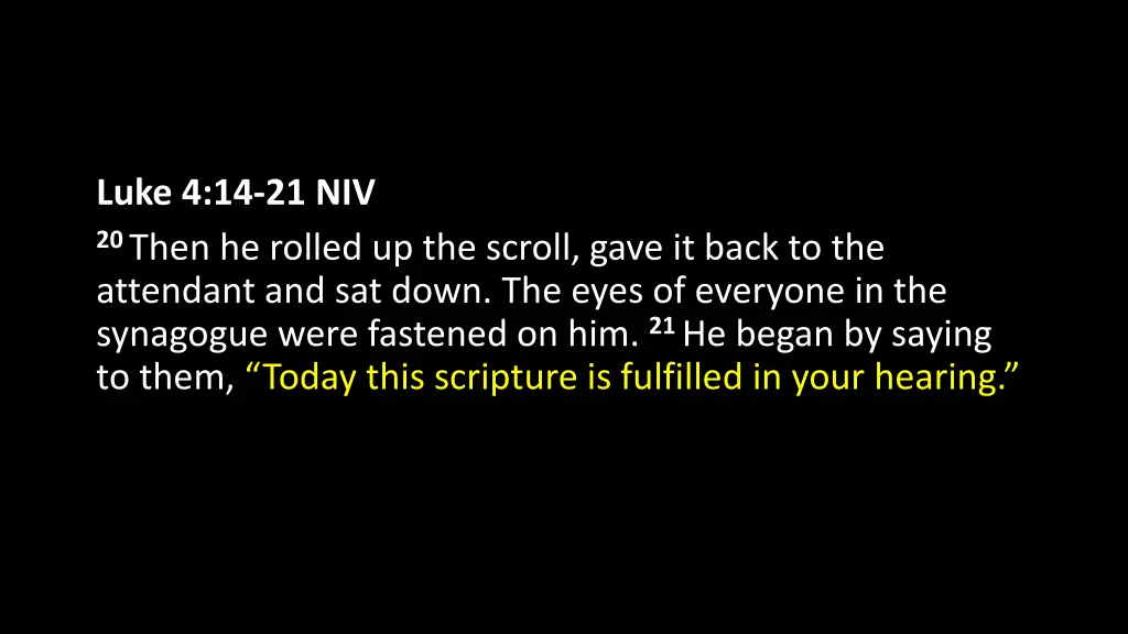 luke 4 14 21 niv 20 then he rolled up the scroll