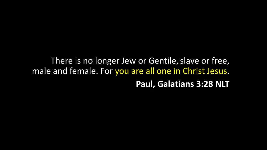 there is no longer jew or gentile slave or free