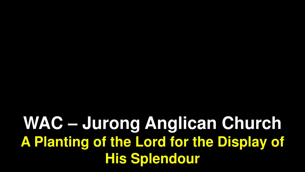 wac jurong anglican church a planting of the lord