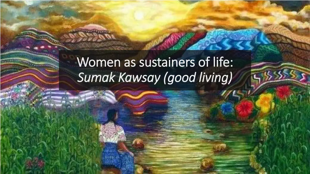 women as women as sustainers sumak sumak kawsay