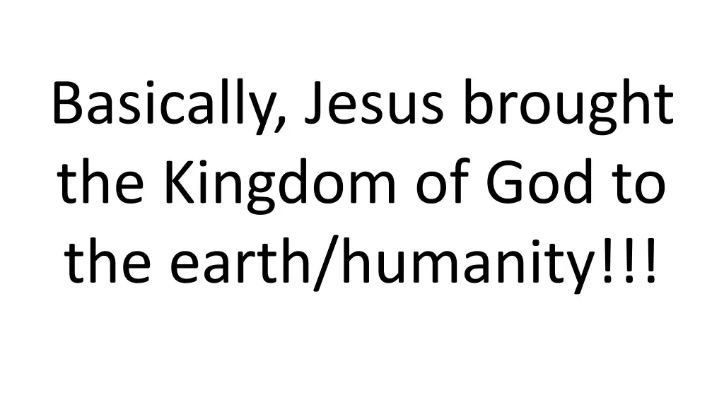 basically jesus brought the kingdom