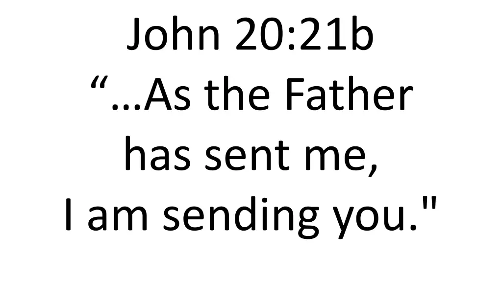 john 20 21b as the father has sent