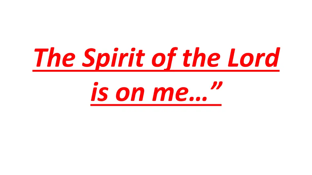 the spirit of the lord is on me